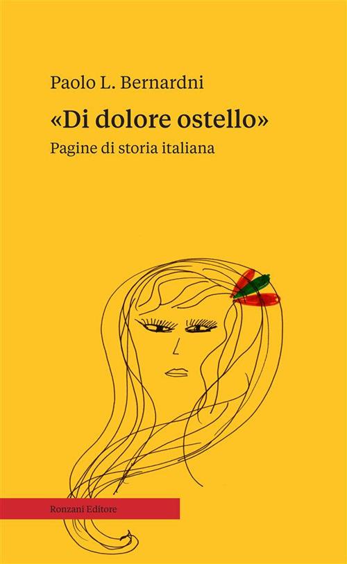 «Di dolore ostello». Pagine di storia italiana - Paolo L. Bernardini - ebook
