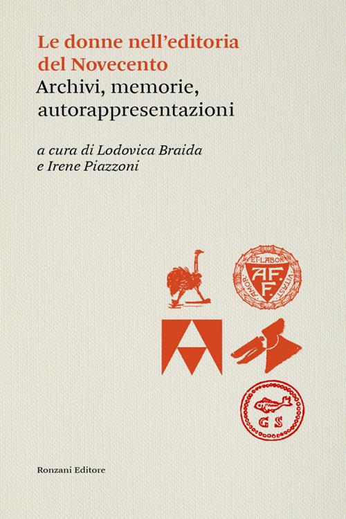 Le donne dell'editoria del Novecento. Archivi, memorie, autorappresentazioni - Lodovica Braida,Irene Piazzoni - ebook