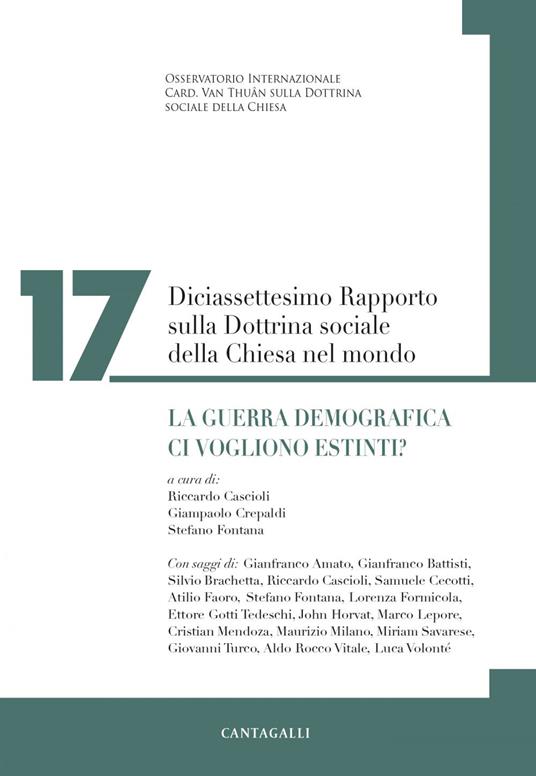 Diciassettesimo rapporto sulla dottrina sociale della Chiesa nel mondo. La guerra demografica. Ci vogliono estinti? - Riccardo Cascioli,Giampaolo Crepaldi,Stefano Fontana - ebook