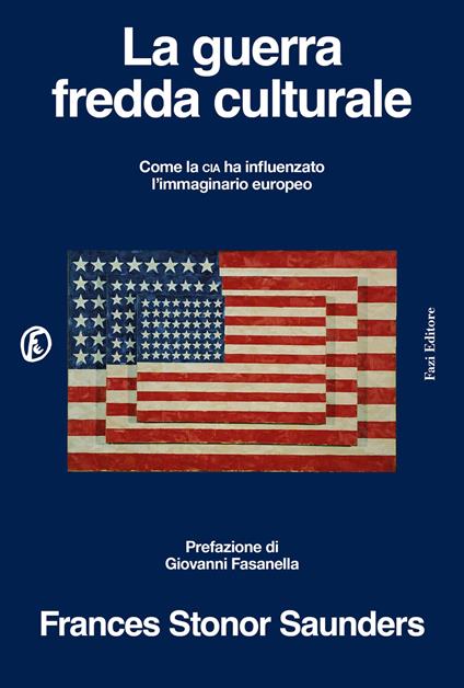 La guerra fredda culturale. Come la Cia ha influenzato l'immaginario europeo - Frances Stonor Saunders - copertina