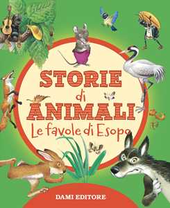 Libro Storie di animali. Le favole di Esopo. Ediz. a colori