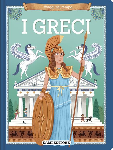 I greci. Viaggi nel tempo. Ediz. a colori - Joanna Neville - copertina
