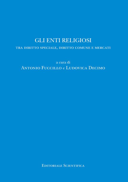 Gli enti religiosi. Tra diritto speciale, diritto comune e mercati - copertina