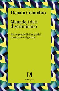 Quando i dati discriminano. Bias e pregiudizi in grafici, statistiche e algoritmi