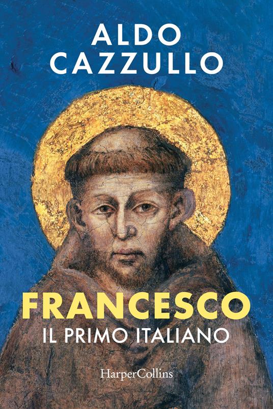 Francesco. Il primo italiano - Aldo Cazzullo - copertina
