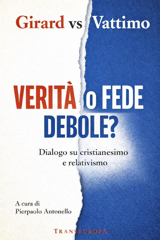 Verità o fede debole? Dialogo su cristianesimo e relativismo - René Girard,Gianni Vattimo - copertina