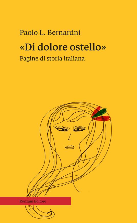 «Di dolore ostello». Pagine di storia italiana - Paolo L. Bernardini - copertina