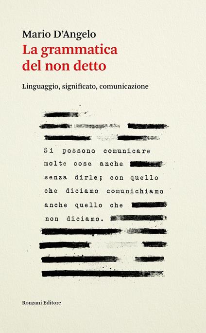 La grammatica del non detto. Linguaggio, significato, comunicazione - Mario D'Angelo - copertina