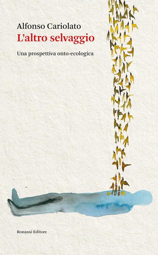 L'altro selvaggio. Una prospettiva onto-ecologia - Alfonso Cariolato - copertina