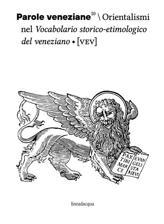 Parole veneziane. Vol. 10: Orientalismi nel vocabolario storico‑etimologico del veneziano - copertina