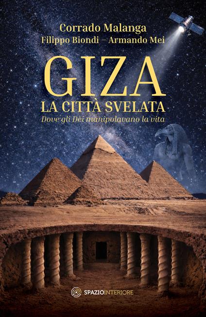 Giza. La città svelata. Dove gli dèi manipolavano la vita - Filippo Biondi,Corrado Malanga,Armando Mei - ebook