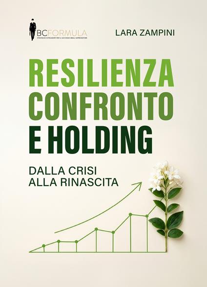 Resilienza confronto e holding. Dalla crisi alla rinascita - Lara Zampini - copertina