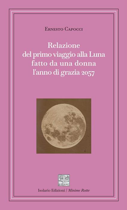 Relazione del primo viaggio alla Luna fatto da una donna l'anno di grazia 2057 - Ernesto Capocci - copertina