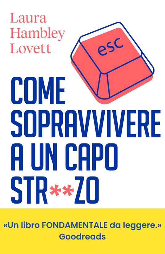 Come sopravvivere a un capo stronzo. Manuale di autodifesa per salvare carriera e salute mentale - Laura Hambley Lovett - copertina