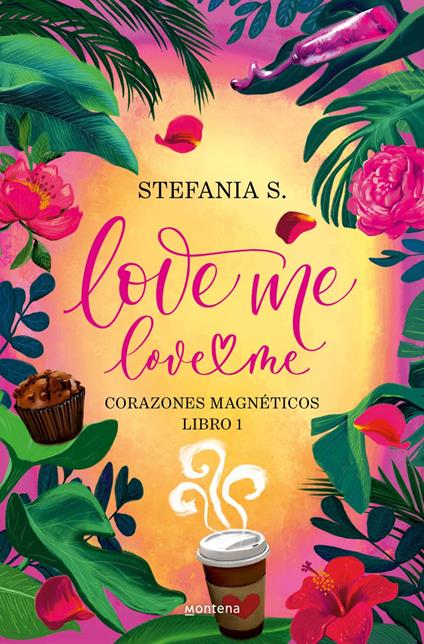 Love me, love me. Libro 1 - Corazones Magnéticos - Stefania S.,Juan Naranjo - ebook