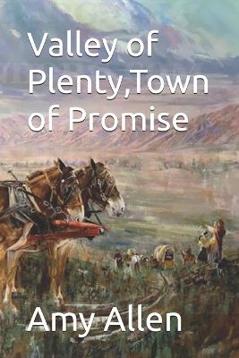 Valley of Plenty, Town of Promise - Amy Kathryn Allen - cover