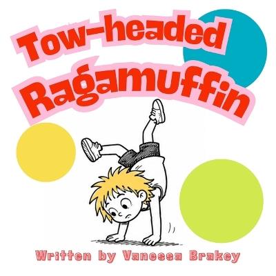 Tow-headed Ragamuffin - Vanessa Brakey - cover