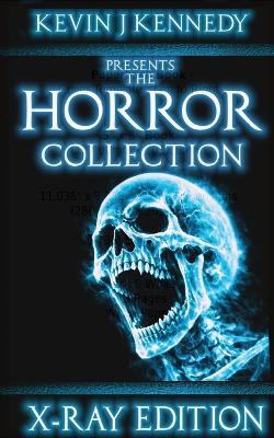 The Horror Collection: X-Ray Edition - William Meikle,Mark Morris,John Everson - cover