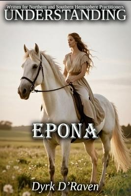 Understanding Epona - Dyrk D'Raven - cover
