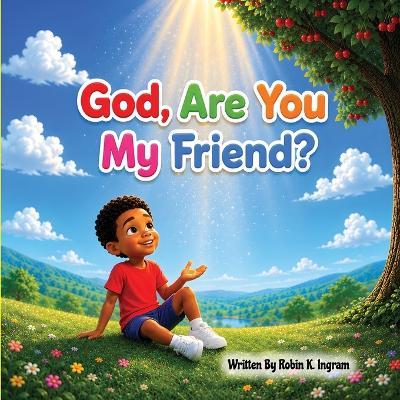 God, Are You My Friend? - Robin K Ingram - cover
