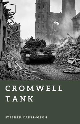 Cromwell Tank: Speed on the Battlefield - Stephen Carrington - cover