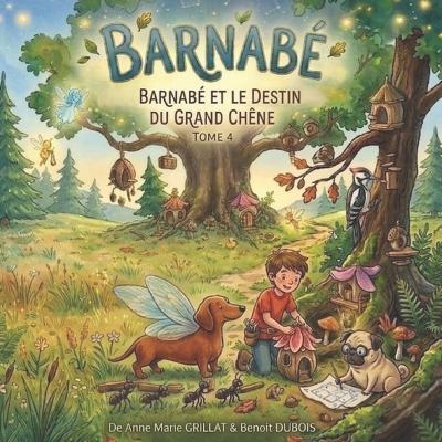 Barnabe Le Teckel Fee: Le destin du grand chêne: TOME 4 - Anne-Marie Grillat,Célia Mader - cover