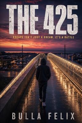 The 425: Escape Isn't Just a Dream, It's a Battle - Bulla Felix - cover