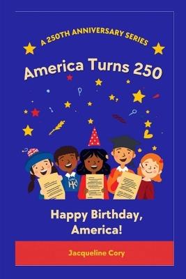 America Turns 250!: A Birthday Story of Freedom and Hope - Jacqueline Cory - cover