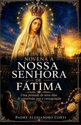Novena a Nossa Senhora de Fátima: Uma jornada de nove dias de conversão, paz e consagração - Padre Alessandro Conti - cover