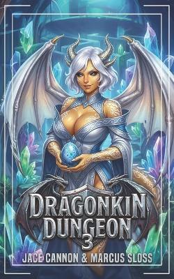 Dragonkin Dungeon 3: An Epic Fantasy Adventure - Marcus Sloss,Jace Cannon - cover
