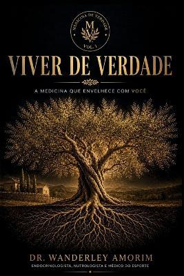 Viver de Verdade: A medicina que envelhece com você - Wanderley Gomes Amorim - cover