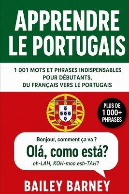 Apprendre le portugais: 1 001 mots et phrases indispensables pour débutants, du français vers le portugais - Bailey Barney - cover