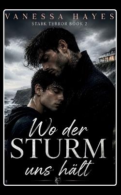 Wo der Sturm uns hält: Eine MM-Romanze voller erzwungener Nähe (Stark Terror Book 2) - Vanessa Hayes - cover