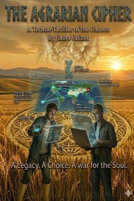 The Agrarian Cipher: A Techno-Thriller of the Unseen War - Jimbo Valiant - cover