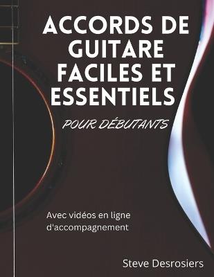 Accords de Guitare Faciles Et Essentiels Pour Débutants - Steve Desrosiers - cover