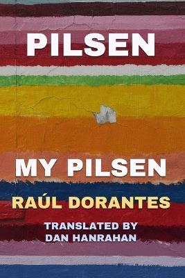 Pilsen, My Pilsen! - Dan Hanrahan,Raúl Dorantes - cover
