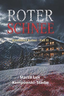Roter Schnee: Krimi Kitzbühel. Fall 2 - Marco Lux Kempowski-Stadie - cover
