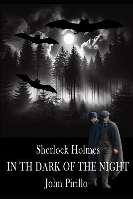 Sherlock Holmes, in the dark of the night - John Pirillo - cover