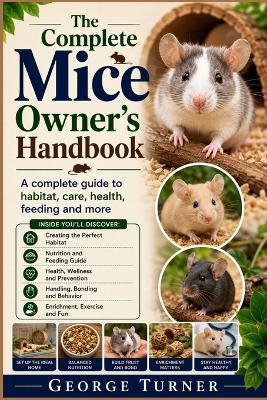 Mice Owner's Handbook: A complete guide to habitat, care, health, feeding and more - George Turner - cover