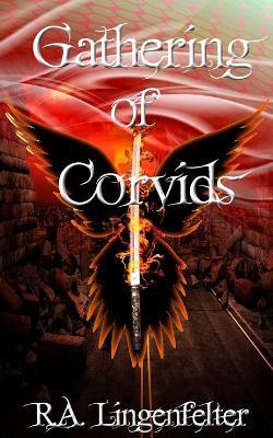 Gathering of Corvids: Book Five - R A Lingenfelter - cover
