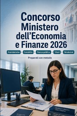 Concorso Ministero dell'Economia e Finanze 2026: Diritto amministrativo, contabilità pubblica, economia, finanza pubblica, tributi, informatica e simulazioni - Aiuto Concorsi Italia - cover