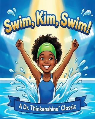 Swim, Kim, Swim!: A Dr. Thinkenshine Classic - Thinkenshine,Judi Love Bowman - cover