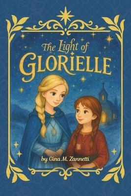 The Light of Glorielle (6x9) - Gina M Zannetti - cover