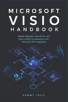 Microsoft Visio Handbook: A Step-by-Step Guide to Flowcharts, Swimlanes, Org Charts, and Microsoft 365 Integration - Sammy Tech - cover