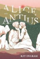 Libro in inglese Alice and Antius  - Kit Ingram