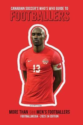 (Past edition) Canadian Soccer's Who's Who Guide to Footballers 2024 - Richard Scott - cover