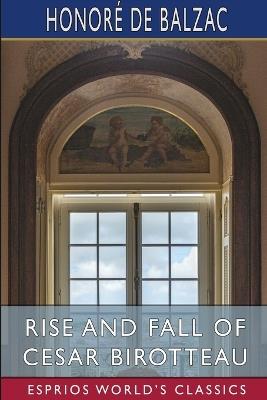 Rise and Fall of Cesar Birotteau (Esprios Classics): Translated by Katharine Prescott Wormeley - Honoré de Balzac - cover