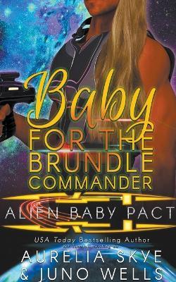 Baby For The Brundle Commander - Aurelia Skye,Juno Wells - cover