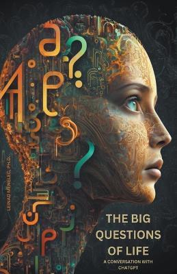 The Big Questions of Life: A Conversation with ChatGPT - Leinad Menelec - cover
