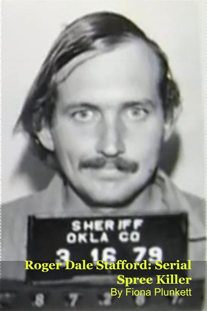 Roger Dale Stafford: Serial Spree Killer